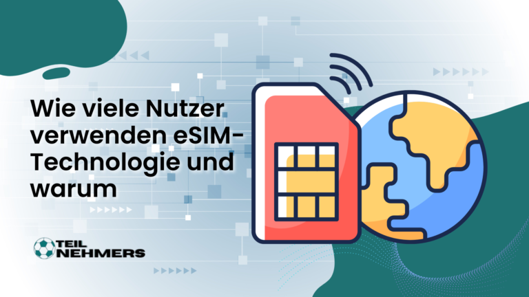 Wie viele Nutzer verwenden eSIM-Technologie und warum